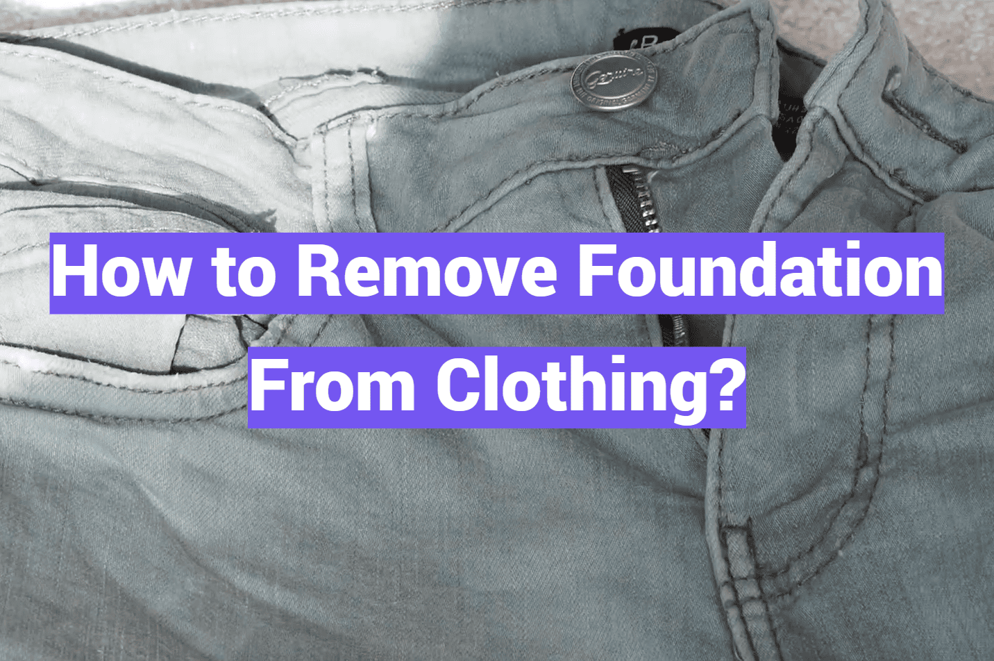 How to Remove Foundation From Clothing?